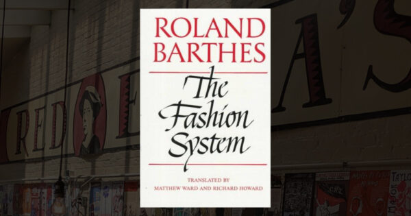 معرفی و خلاصه کتاب سیستم مد "The Fashion System" از رولان بارت