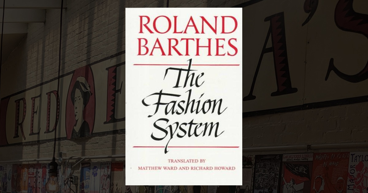 معرفی و خلاصه کتاب سیستم مد "The Fashion System" از رولان بارت 1 معرفی و خلاصه کتاب سیستم مد "The Fashion System" از رولان بارت